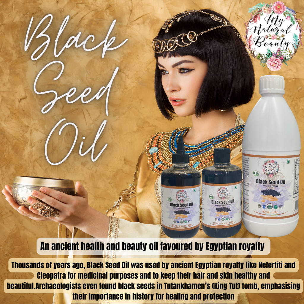 Black Seed Oil- Favoured by Egyptian royalty thousands of years ago for its health and beauty giving qualities!