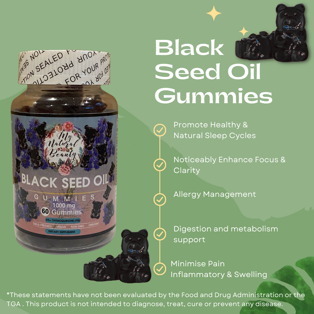 BENEFITS OF MY NATURAL BEAUTY'S BLACK SEED OIL GUMMIES     A Must In Your Diet: Looking for a way of making sure your body receives all the right nutrients on a daily basis? Keep your body strong with the My Natural Beauty’s Black seed oil supplement, developed for helping boost your natural immune system function!